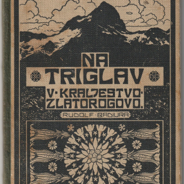 Badjura, Rudolf: Na Triglav, v kraljestvo Zlatorogovo!, 1913